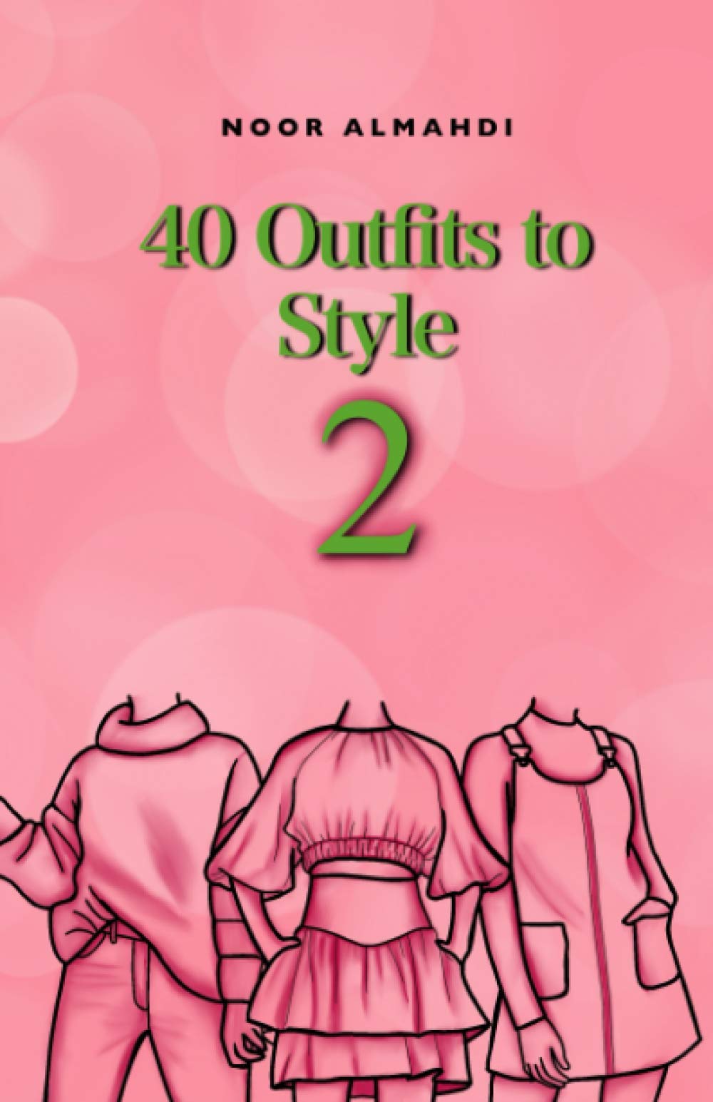 40 Outfits to Style (2): Design Your Style Workbook Second Edition: Winter, Summer, Fall outfits and More - Drawing Workbook for Teens, and Adults (Books by nooralmahdi_art) Hobbies & Crafts Books