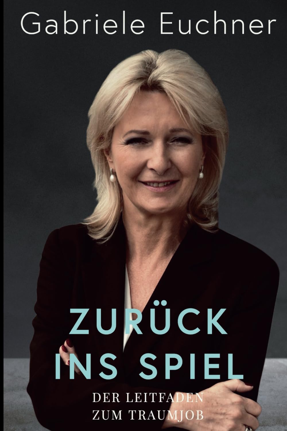 Zurück ins Spiel: Der Leitfaden zum Traumjob Business, Finance & Career