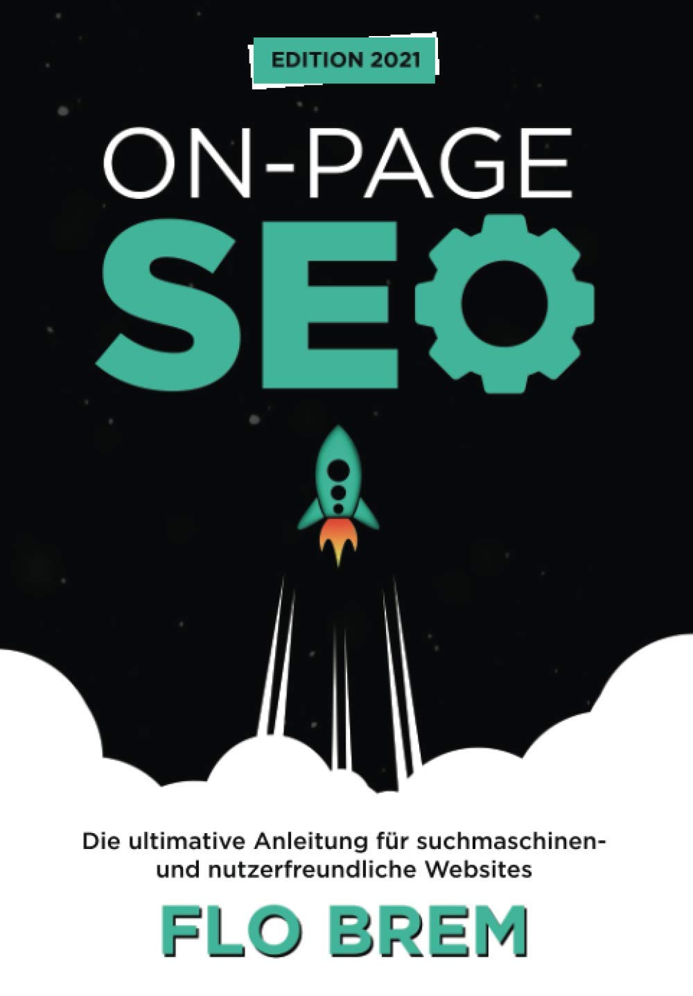 On-Page-SEO: Die ultimative Anleitung für suchmaschinen- und nutzerfreundliche Websites Business, Finance & Career