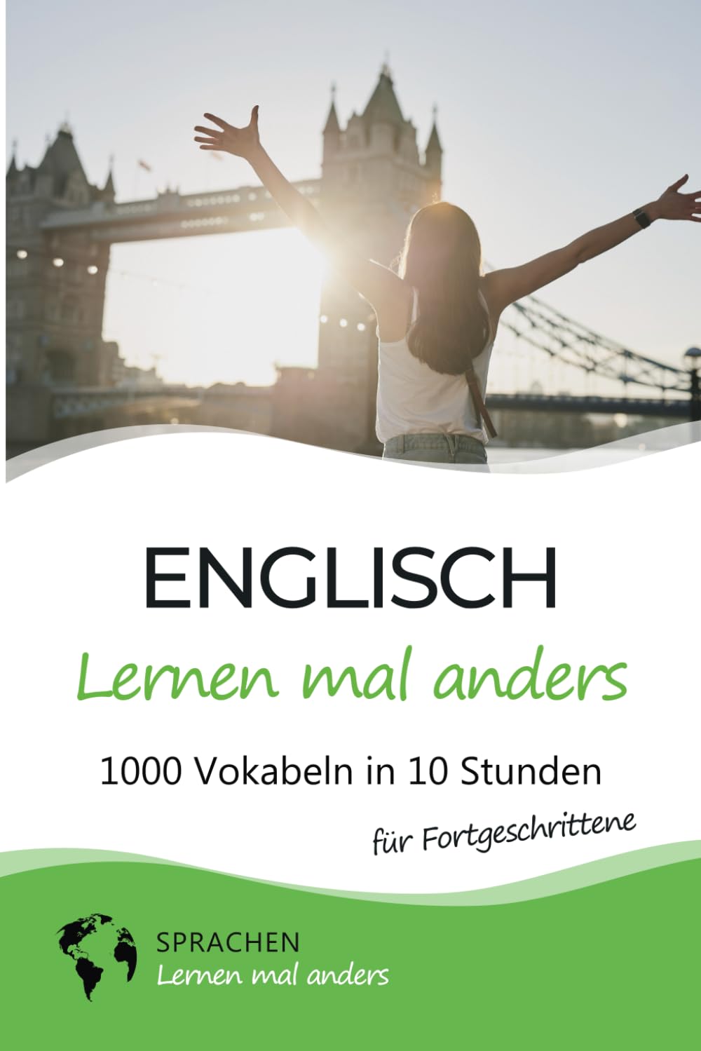Englisch lernen mal anders für Fortgeschrittene - 1000 Vokabeln in 10 Stunden: Spielend einfach Vokabeln lernen mit einzigartigen Merkhilfen und Gedächtnistraining Business, Finance & Career