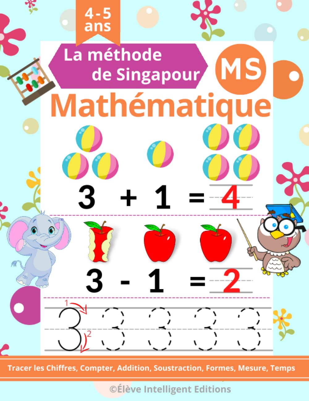 Mathematique Moyenne Section: La Méthode de Singapour. Cahier Activités pour Apprendre à Tracer les Chiffres, Compter, Addition, Soustraction, … en ... (Methode Singapour Mathematique MS) Mathematics