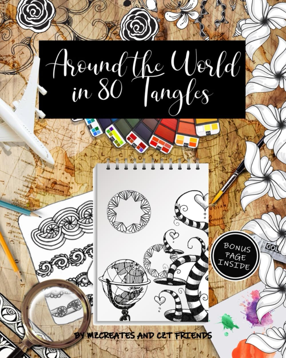 Around the World in 80 Tangles: Step-outs for 80 Tangles from Certified Zentangle Teachers from 30 Countries! Arts & Music