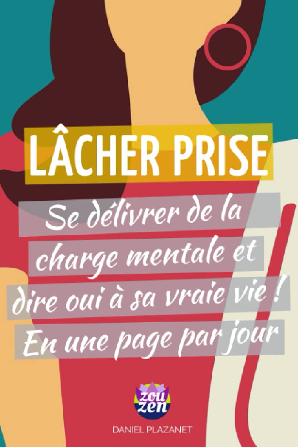 LÂCHER PRISE: Se délivrer de la charge mentale et dire oui à sa vraie vie ! En juste une page par jour :) Lifestyle