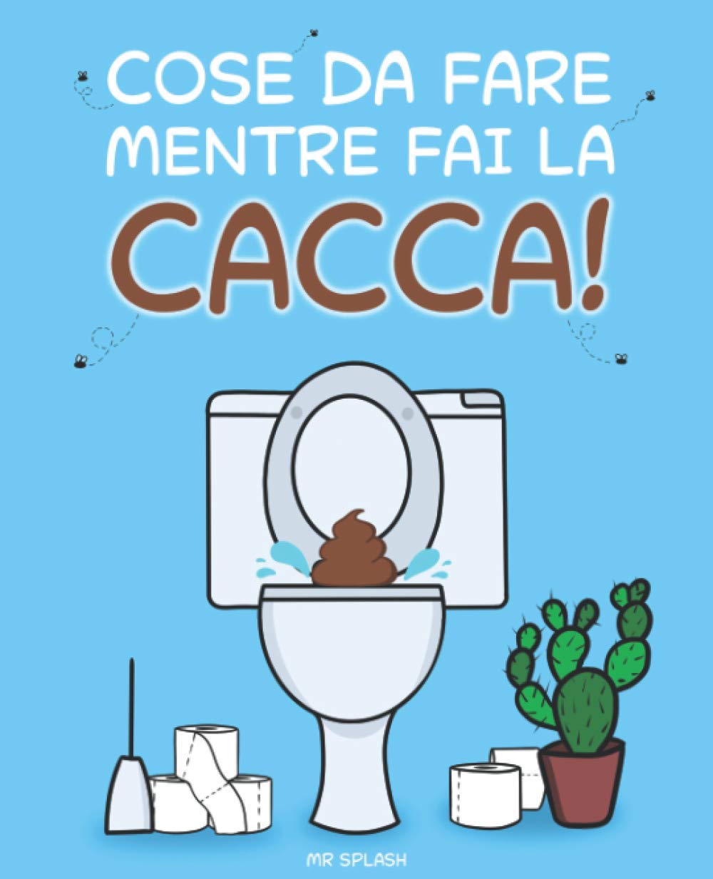 Cose da Fare Mentre Fai la Cacca: Libro di Attività Divertenti per Adulti e Ragazzi con Giochi, Curiosità e Molto Altro. Goditi il Momento! Cartoons