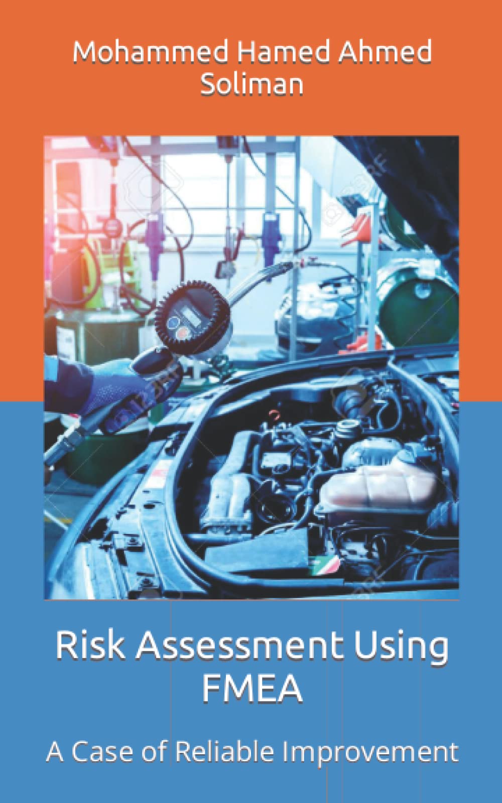 Risk Assessment Using FMEA: A Case of Reliable Improvement (Maintenance Strategy & Reliability Series) Business, Finance & Career