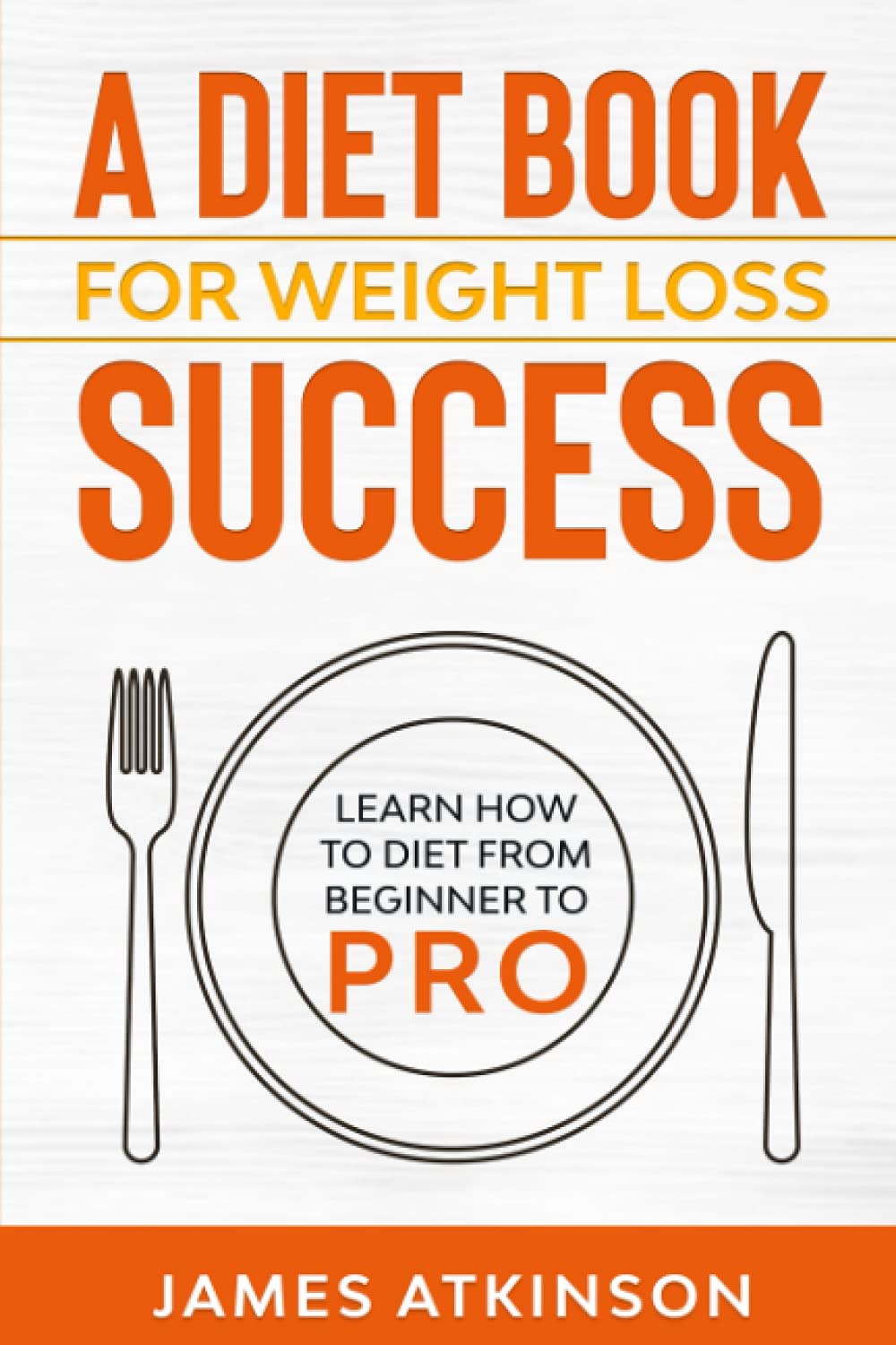 A Diet Book For Weight Loss Success: Learn How to Diet from beginner to pro (Beginner fitness mindset & home workouts, Band 3) Health, Nutrition & Fitness