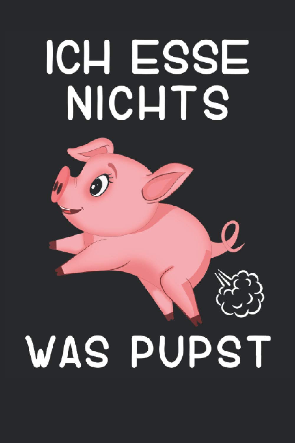 Ich esse nichts was pupst: 6' x 9' Notizbuch | Liniert | 120 Seiten | Lustiges Geschenk für Veganer, Vegetarier und Tierschützer Books