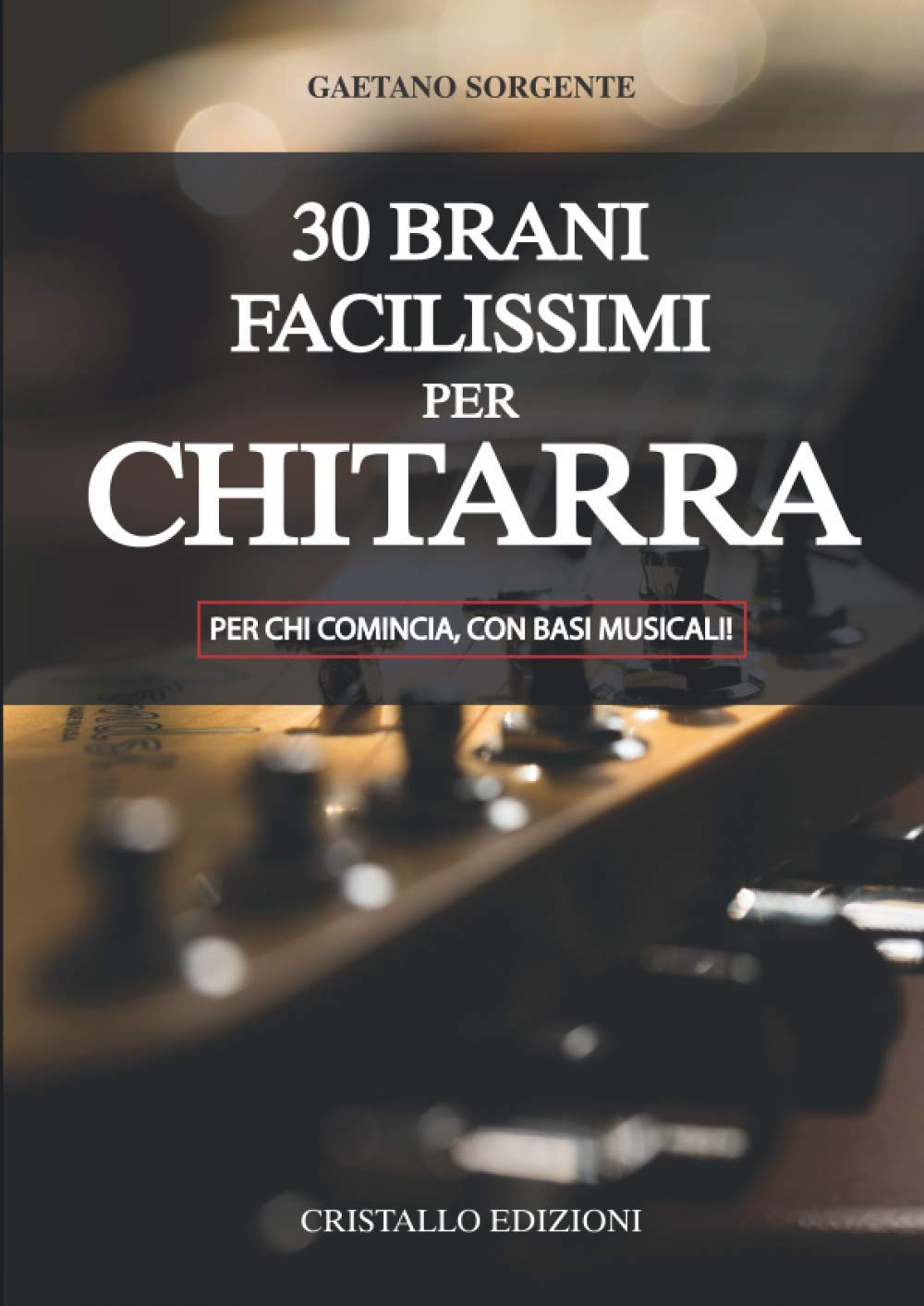30 Brani Facilissimi per Chitarra: Per chi Comincia, con Basi Musicali! book