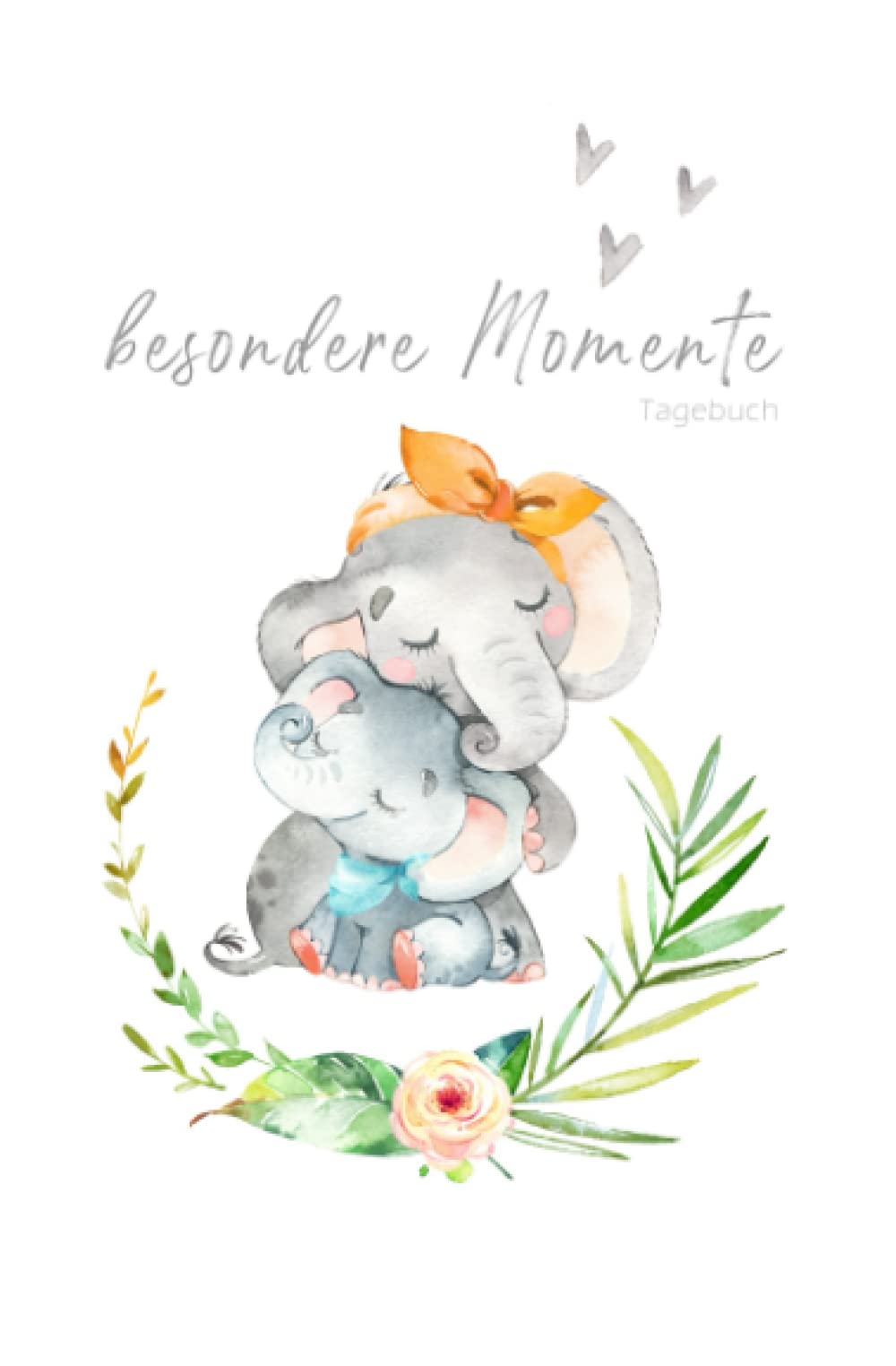 Besondere Momente – Tagebuch Elefanten Mama und Baby: Softcover | liniertes Tagebuch zum Selberschreiben und Eintragen | Babybuch, Notizbuch, ... Babyparty, Geburt und Geburtstag Essays & Short Stories