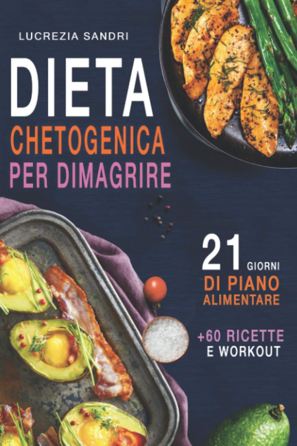 Dieta Chetogenica Per Dimagrire : 21 Giorni Di Piano Alimentare +60 Ricette E Workout Health, Nutrition & Fitness