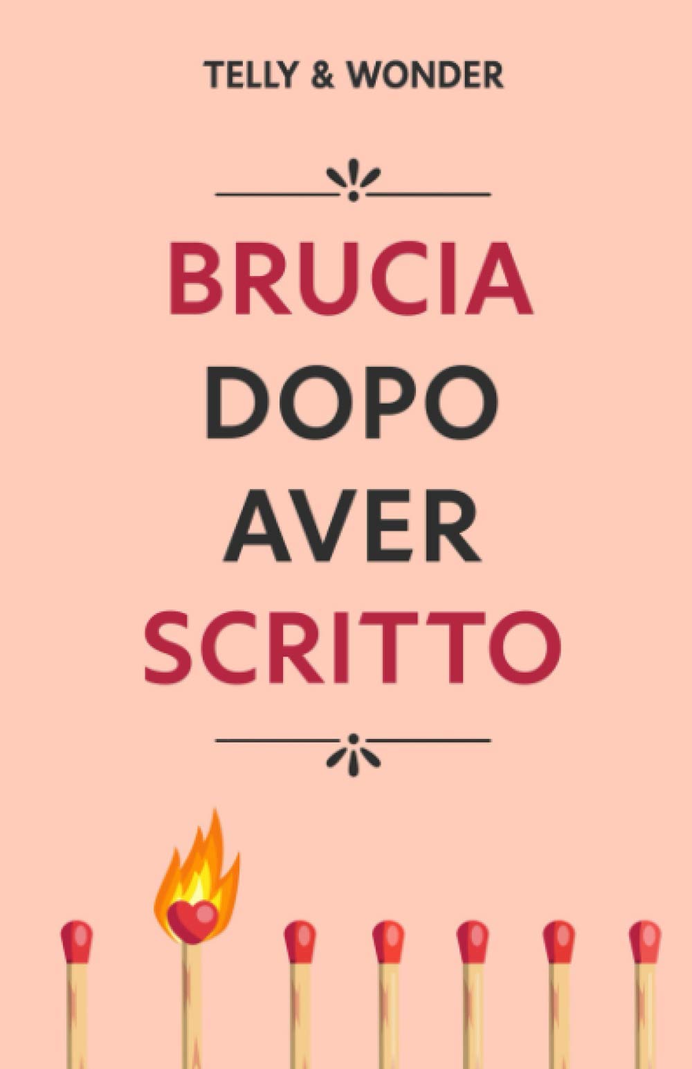 Brucia Dopo Aver Scritto: Scopri i Segreti che il Tuo Partner Non ti ha Mai Detto – per Coppie book