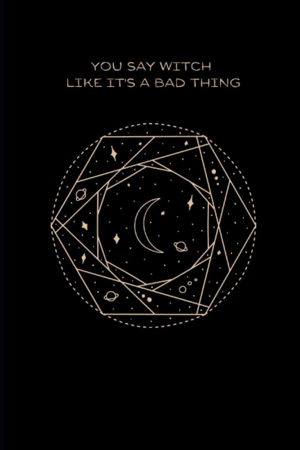 Journal- You Say Witch Like It's A Bad Thing: Free Writing Journal Learning & Reference