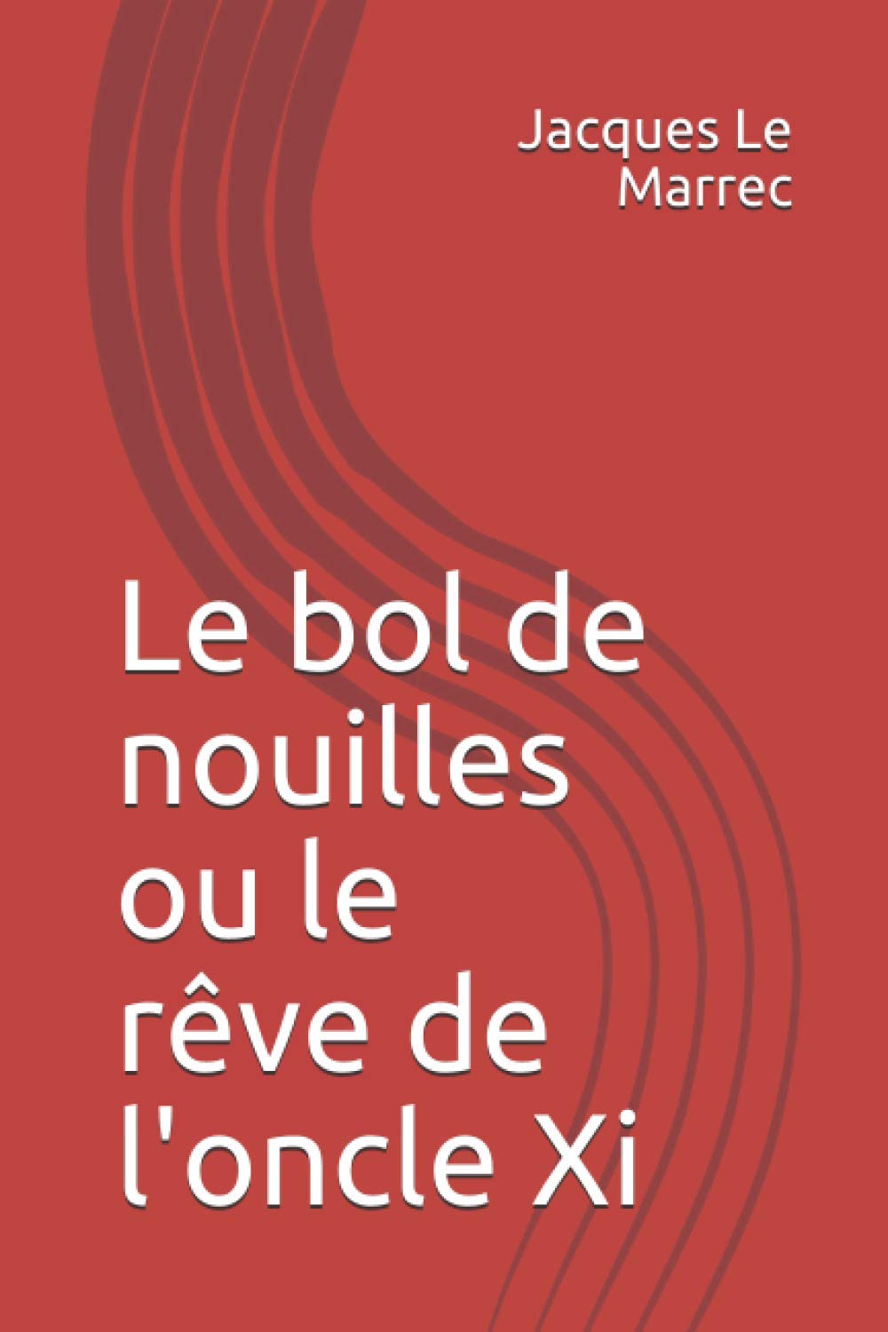 Le bol de nouilles ou le rêve de l'oncle Xi book