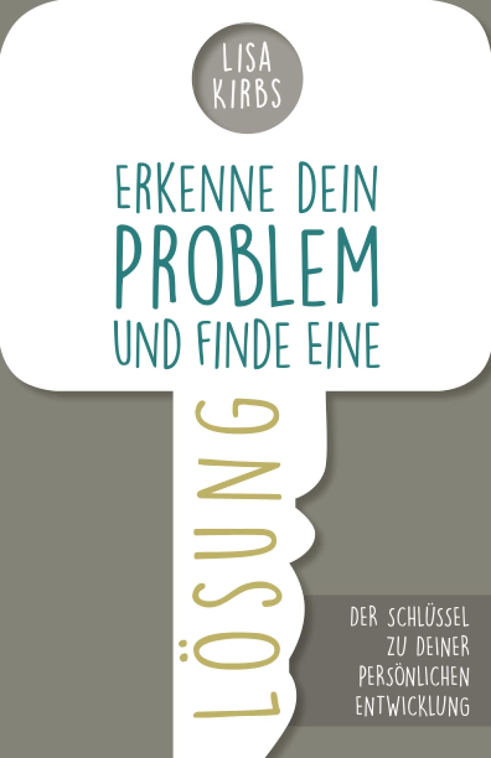 Erkenne dein Problem und finde eine Lösung: Der Schlüssel zu deiner persönlichen Entwicklung! Lifestyle