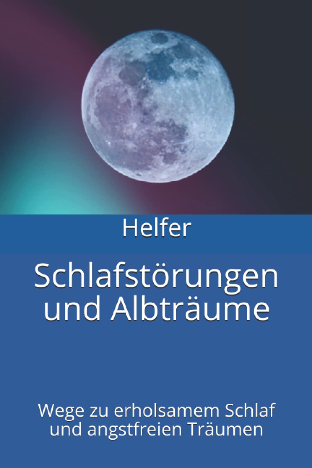 Schlafstörungen und Albträume: Wege zu erholsamem Schlaf und angstfreien Träumen Psychology