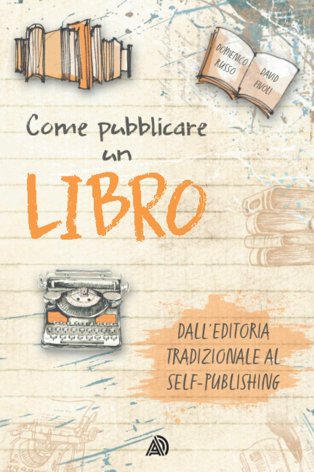 Come pubblicare un libro: dall'editoria tradizionale al self-publishing Media & Communication