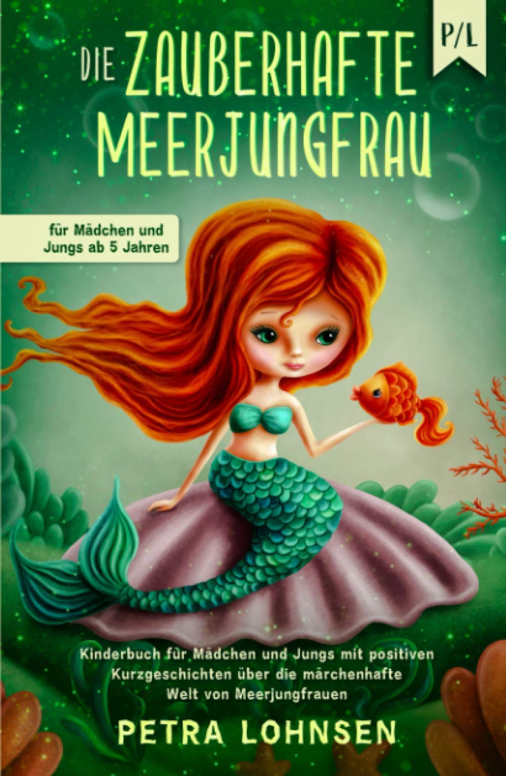 Die zauberhafte Meerjungfrau: Kinderbuch für Mädchen und Jungs mit positiven Kurzgeschichten über die märchenhafte Welt von Meerjungfrauen (für Mädchen und Jungs ab 5 Jahren) Fairy Tales & Legends