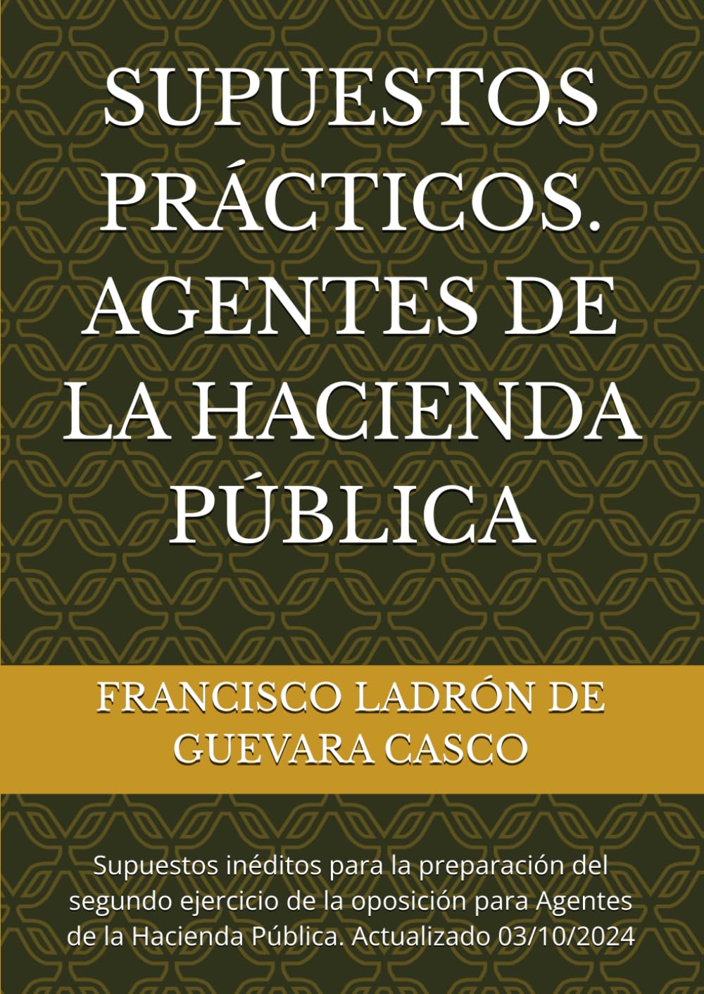 SUPUESTOS PRÁCTICOS. AGENTES DE LA HACIENDA PÚBLICA: Supuestos inéditos para la preparación del segundo ejercicio de la oposición para Agentes de la Hacienda Pública. book