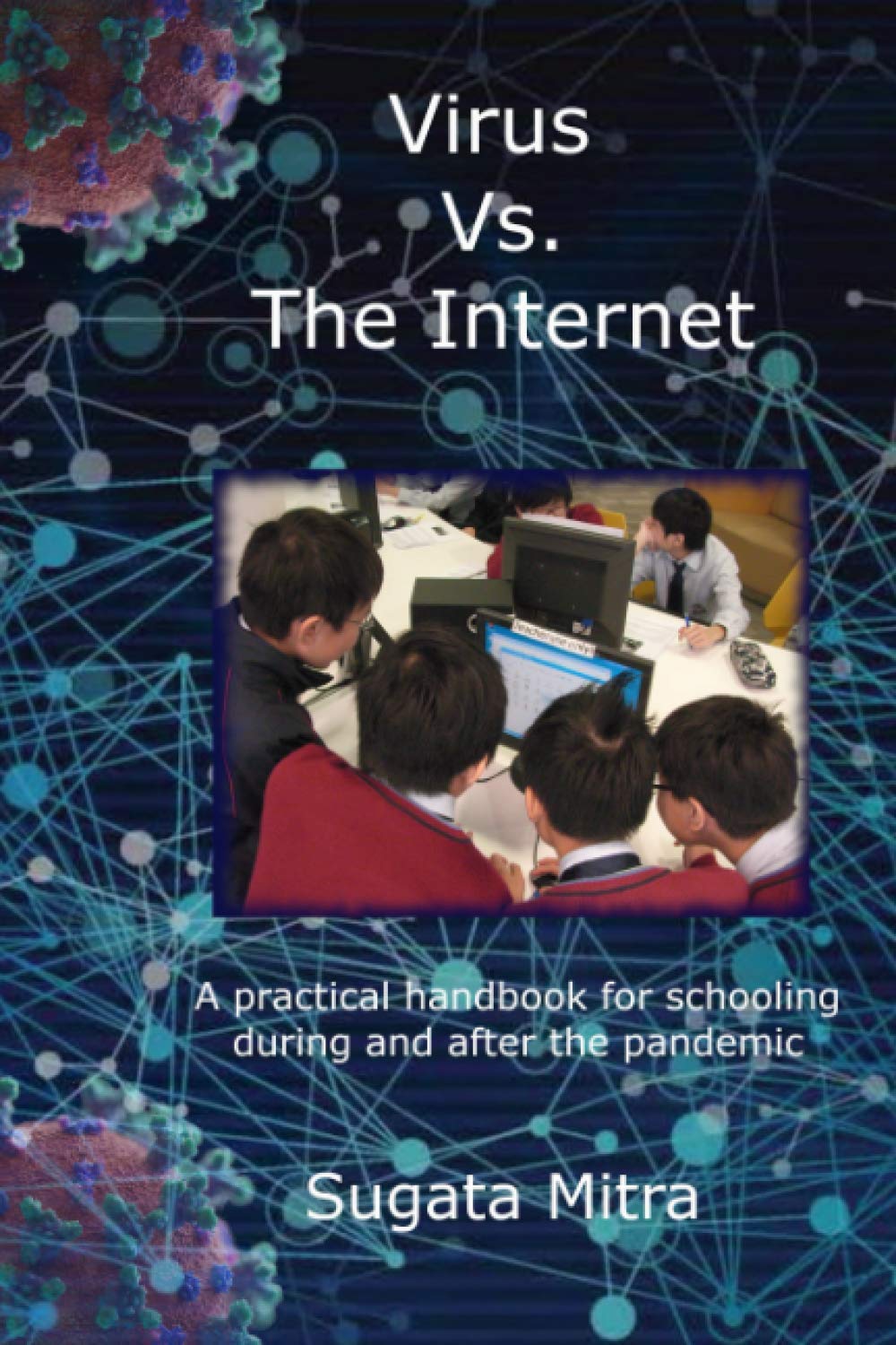 Virus vs. the Internet: A practical handbook for schooling during and after the pandemic book