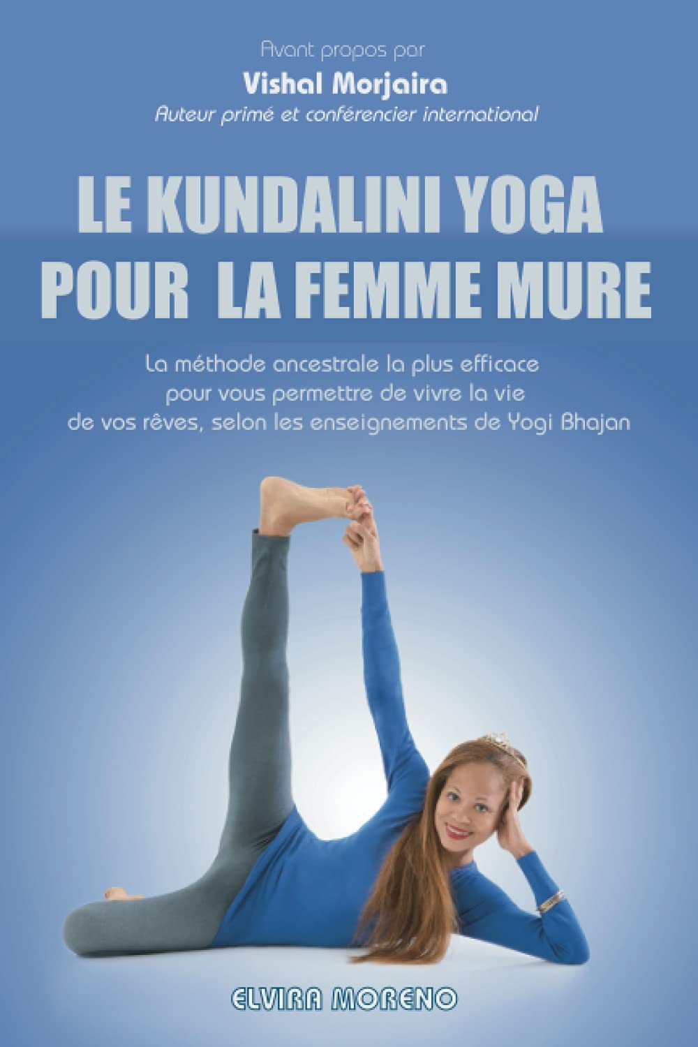 Le Kundalini yoga pour la femme mûre: LA MÉTHODE ANCESTRALE LA PLUS EFFICACE POUR VOUS PERMETTRE DE VIVRE LA VIE DE VOS RÊVES SELON LES ENSEIGNEMENTS DE YOGI BHAJAN book