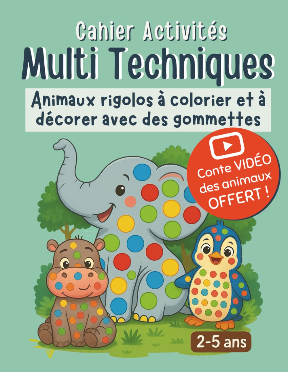 Livre d'Activité Multi Techniques les Animaux 2 à 5 ans: cahier de Coloriage enfant multi techniques aux tampons, aux doigts, aux disques autocollants, feutres...XXL 40 images Non-fiction
