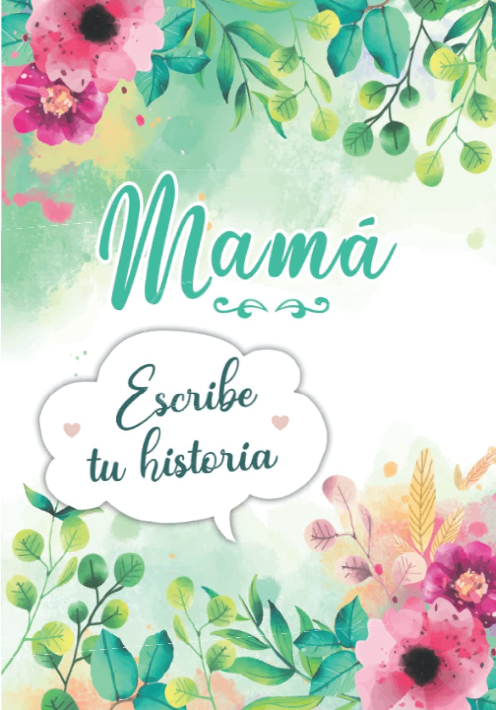 Mamá Escribe tu historia: Diario de Memorias para que tu Madre lo complete con la historia de su Vida book