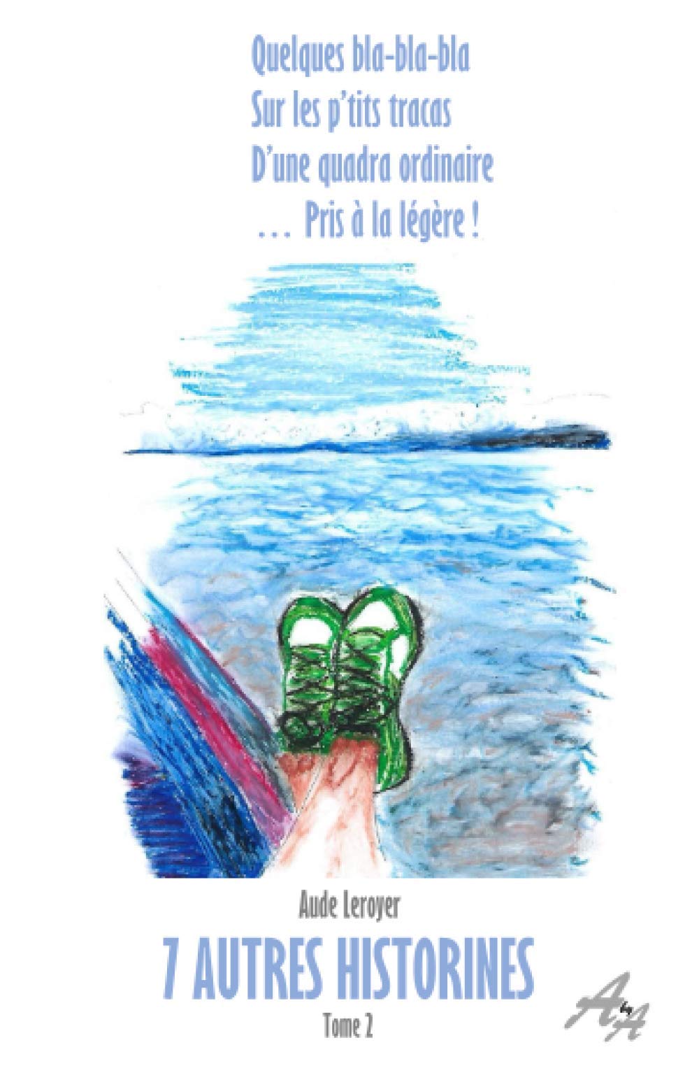 Quelques bla-bla-bla sur les p’tits tracas d’une quadra ordinaire pris à la légère… : 7 autres historines: Tome 2 book