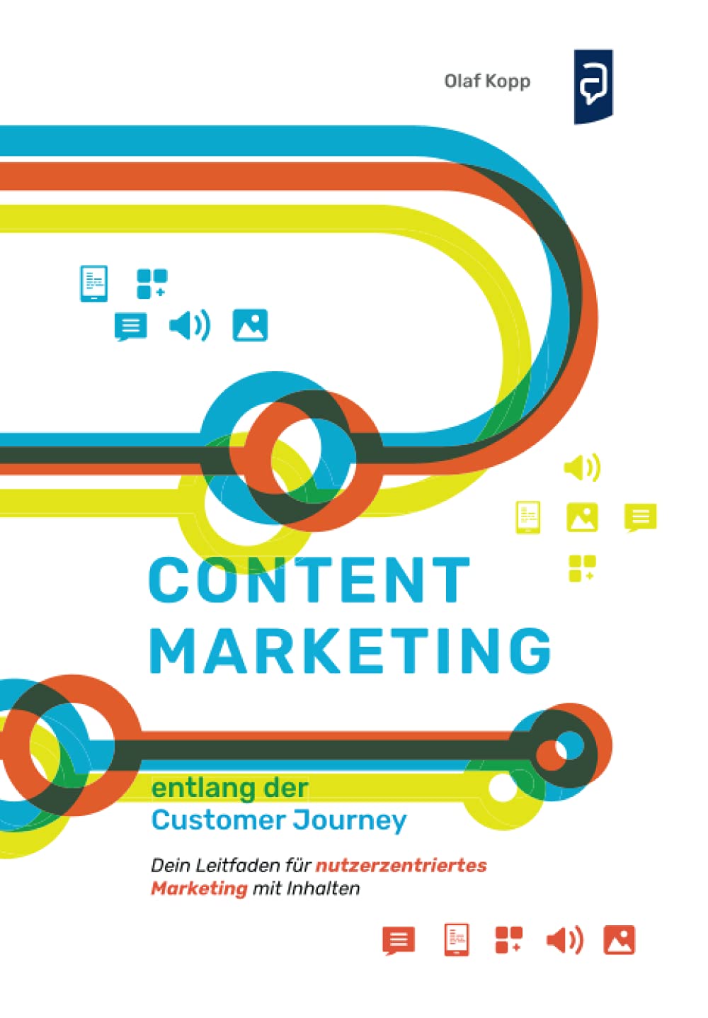 Content-Marketing entlang der Customer Journey: Dein Leitfaden für nutzerzentriertes Marketing mit Inhalten book