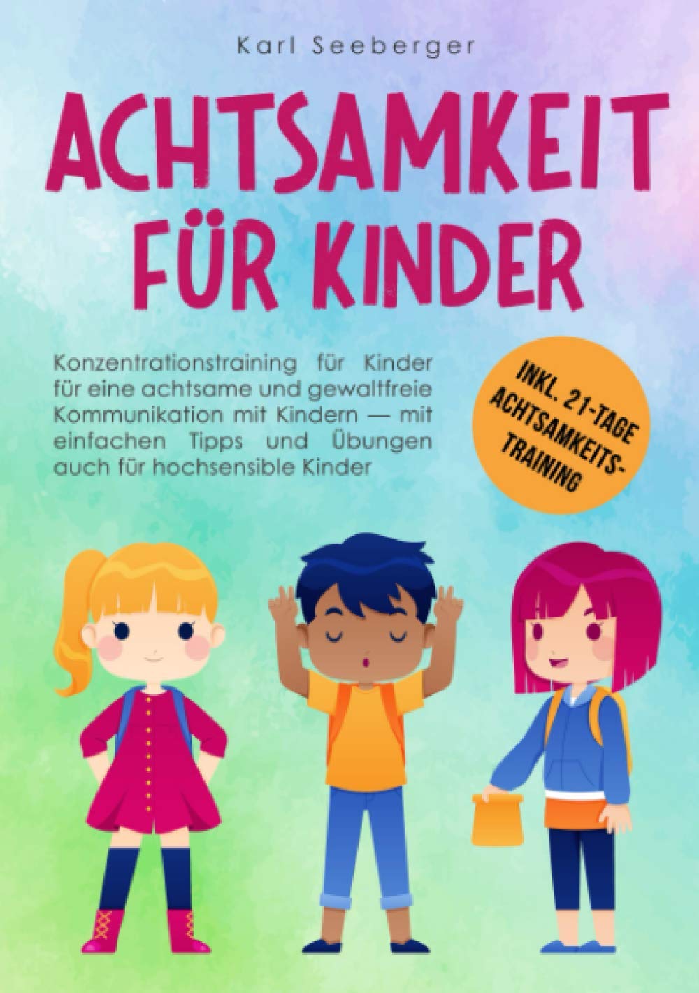 Achtsamkeit für Kinder: Konzentrationstraining für Kinder für eine achtsame & gewaltfreie Kommunikation mit Kindern – mit einfachen Tipps und Übungen auch für hochsensible Kinder Medicine