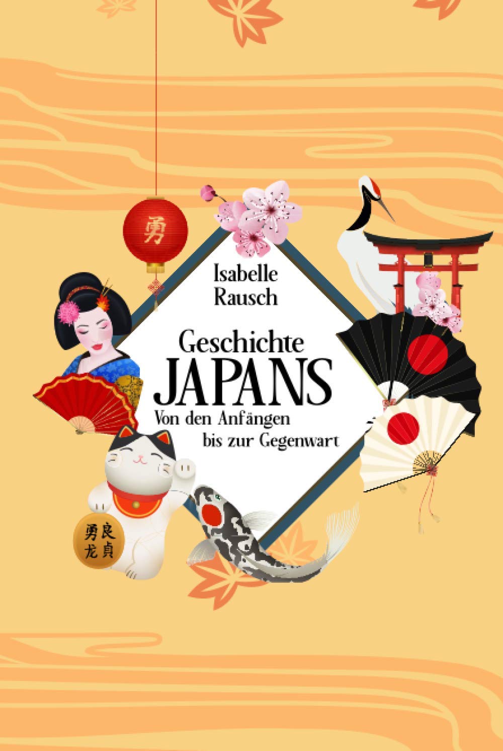 Geschichte Japans: Von den Anfängen bis zur Gegenwart Politics & History