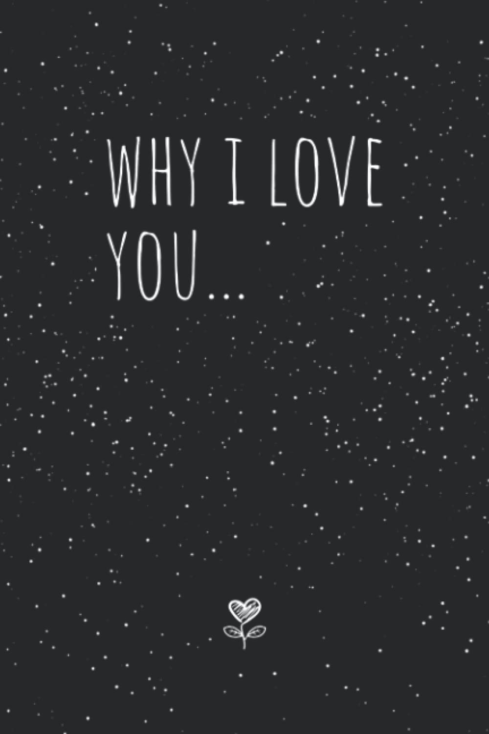 Why I Love You...A Book for Couples to Fill Out & Give as a Gift: Couples Journal for Him and Her with Prompts, Questions & Lists; to be given as a ... on Valentine's Day or for an anniversary Partnership & Love