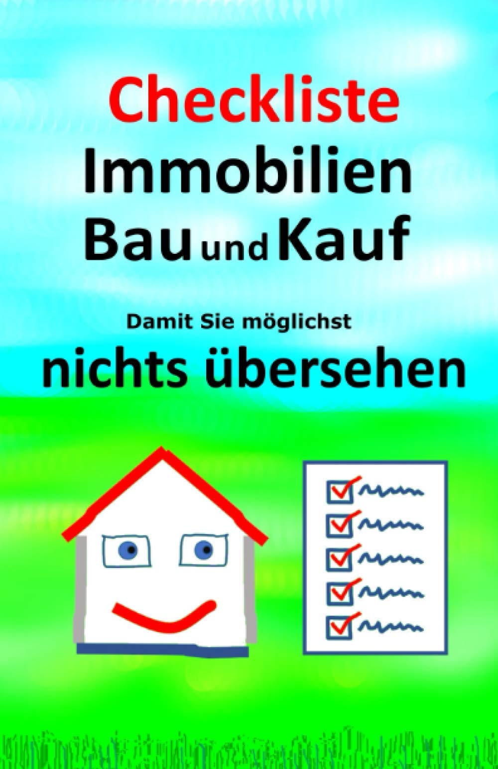 Checkliste Immobilien. Bau und Kauf.: Damit Sie möglichst nichts übersehen book