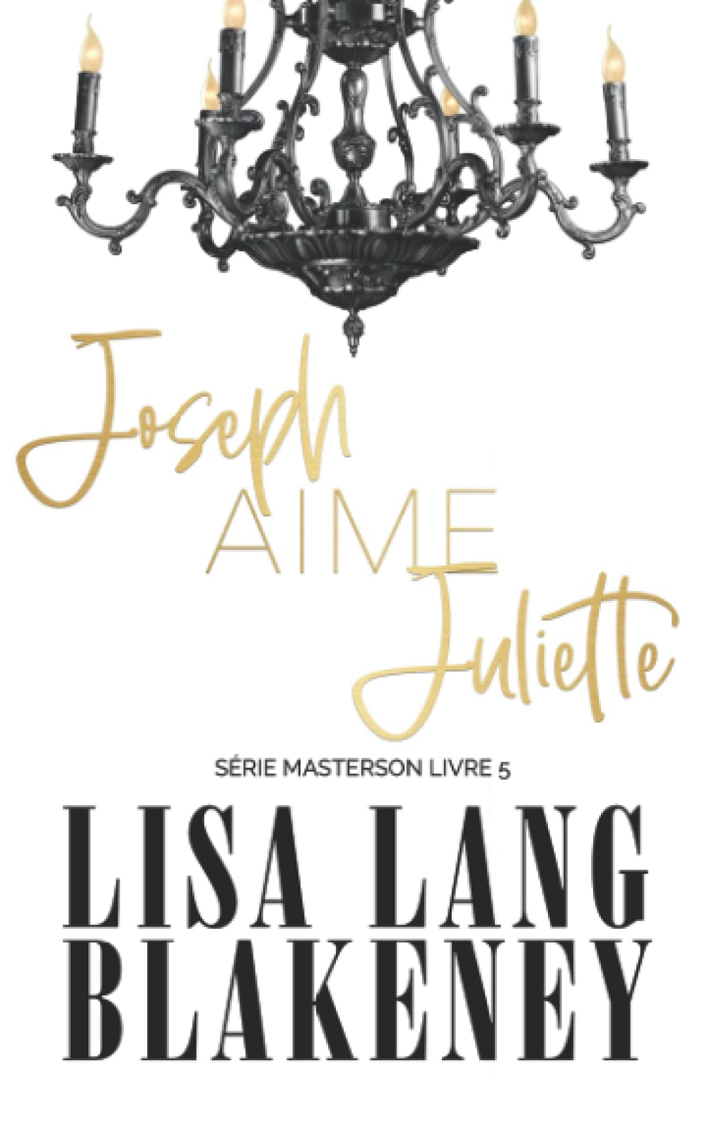 Joseph Aime Juliette: Série Masterson Livre 5 book