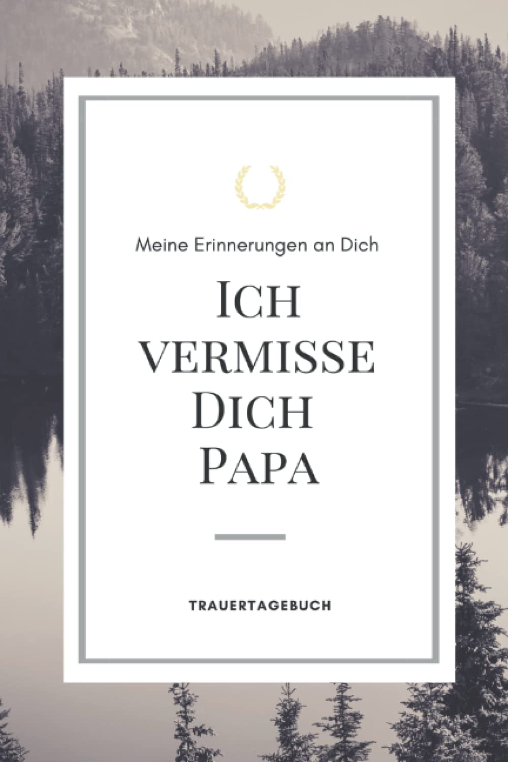 Trauer Geschenk - ich vermisse Dich Papa: zur Erinnerung, Vorlage zum Ausfüllen, Platz für Fotos und viele Erinnerungen sowie blanko Linien für ... (6x9 Zoll) mit 130 Seiten | Notizbuch- Buch Death & Mourning
