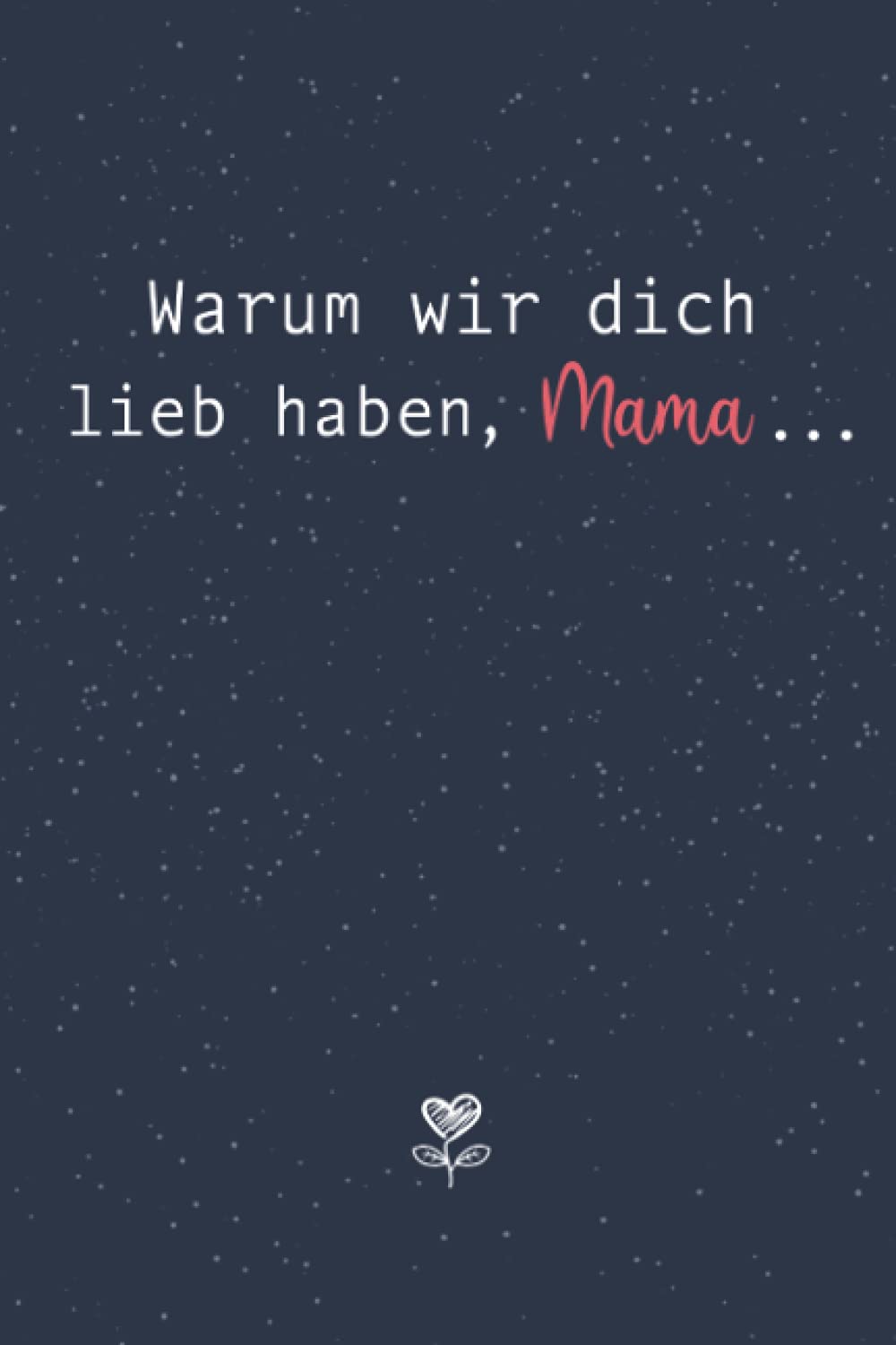 Warum wir dich so lieb haben, Mama...Eine kleine aber bedeutsame Liebeserklärung von deinen Kindern an dich: Buch zum Ausfüllen und Verschenken als ... Kindern zum Muttertag oder zum Geburtstag Lifestyle