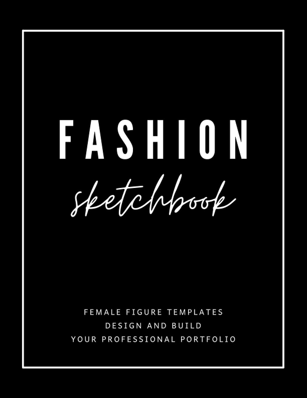 Fashion Sketchbook: Figure Templates | Design and Build Your Own Portfolio | Fashion Sketchpad Film, Art & Culture