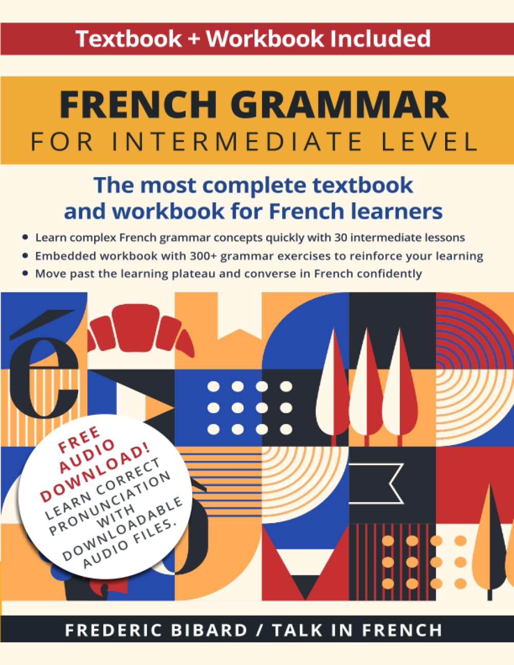 French Grammar for Intermediate Level: The most complete textbook and workbook for French learners (French Grammar Textbook, Band 2) Foreign Languages ​​& Dictionaries