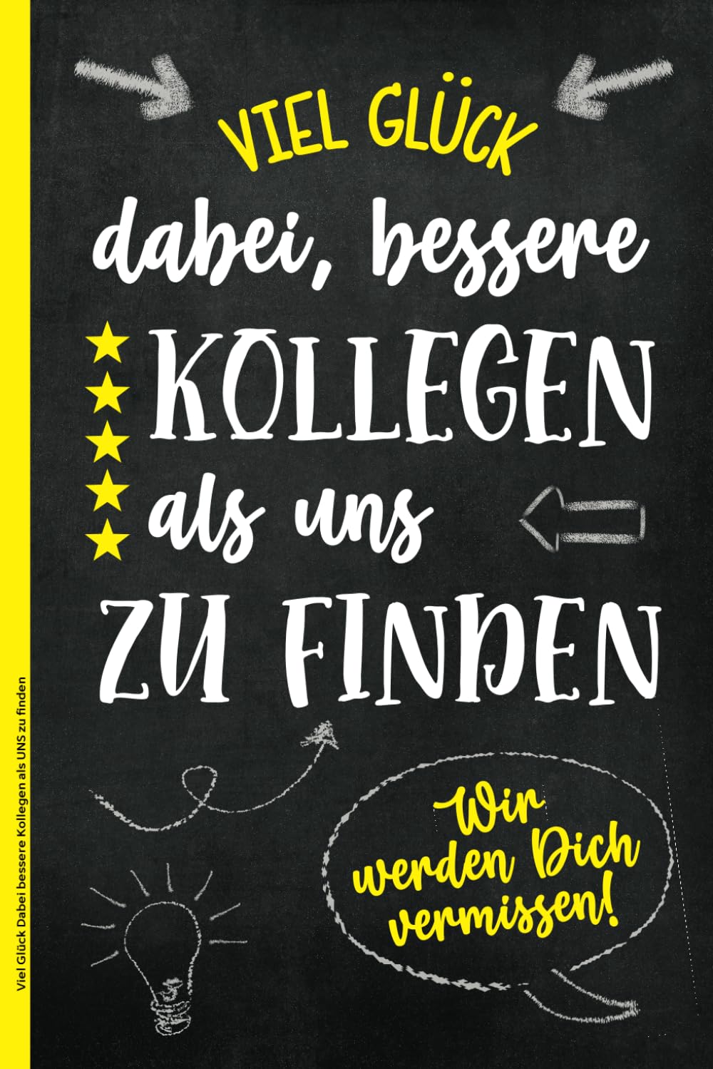 Viel Glück Dabei bessere Kollegen als UNS zu finden: Abschiedsgeschenk Kollegen Jobwechsel ein Notizbuch zur Verabschiedung für bester Kollege Geschenkideen zum neuen Job und Abschied Arbeitskollege Business, Finance & Career