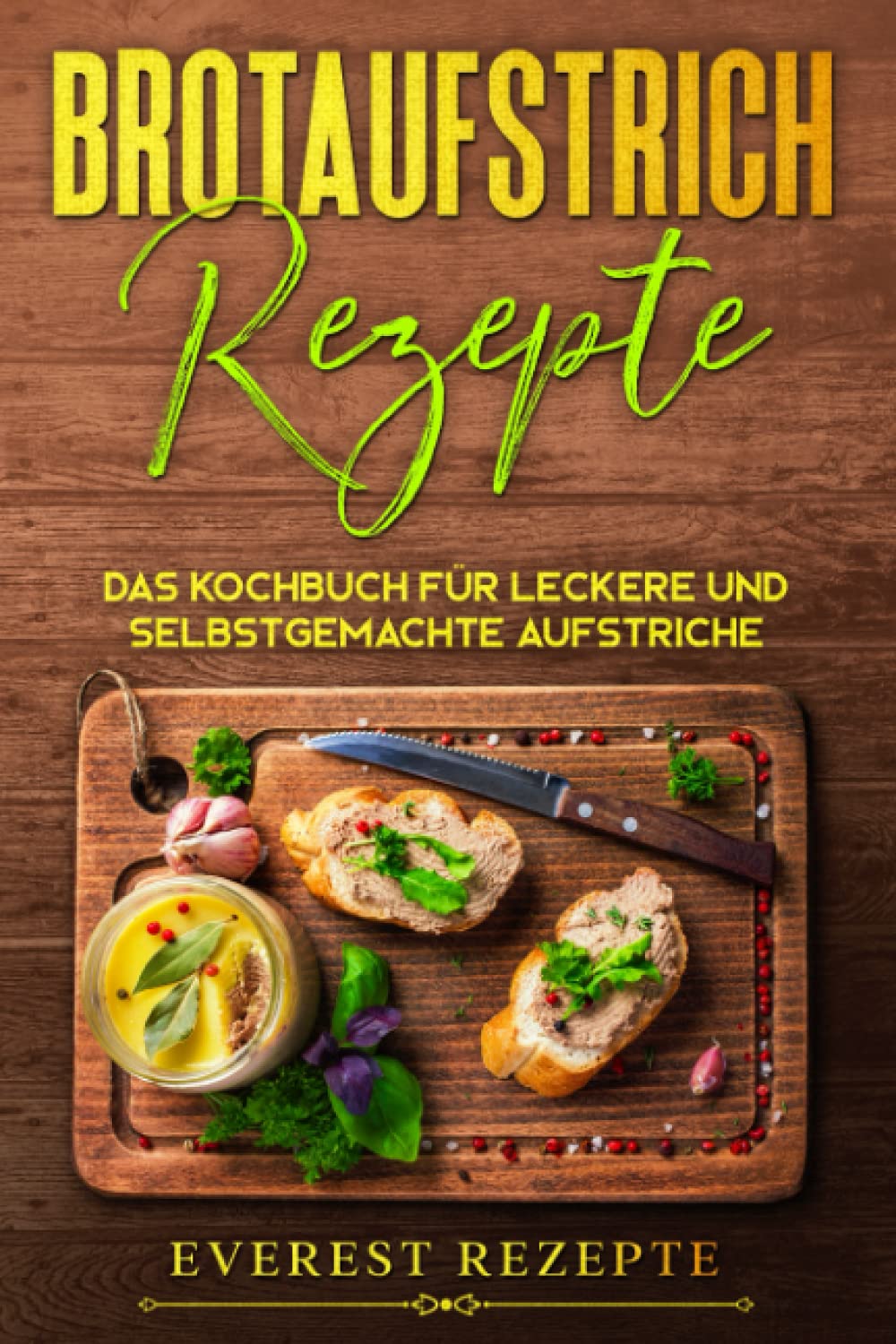 Brotaufstrich Rezepte: Das Kochbuch für leckere und selbstgemachte Aufstriche book