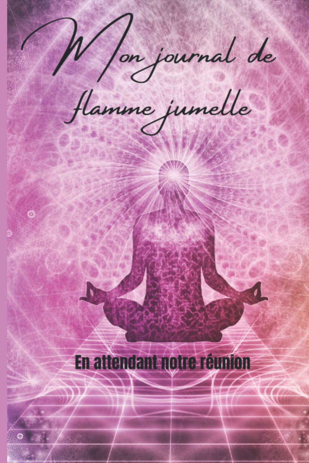 Mon journal de flamme jumelle - En attendant la réunion: Carnet à remplir pour les flammes jumelles en cheminement book