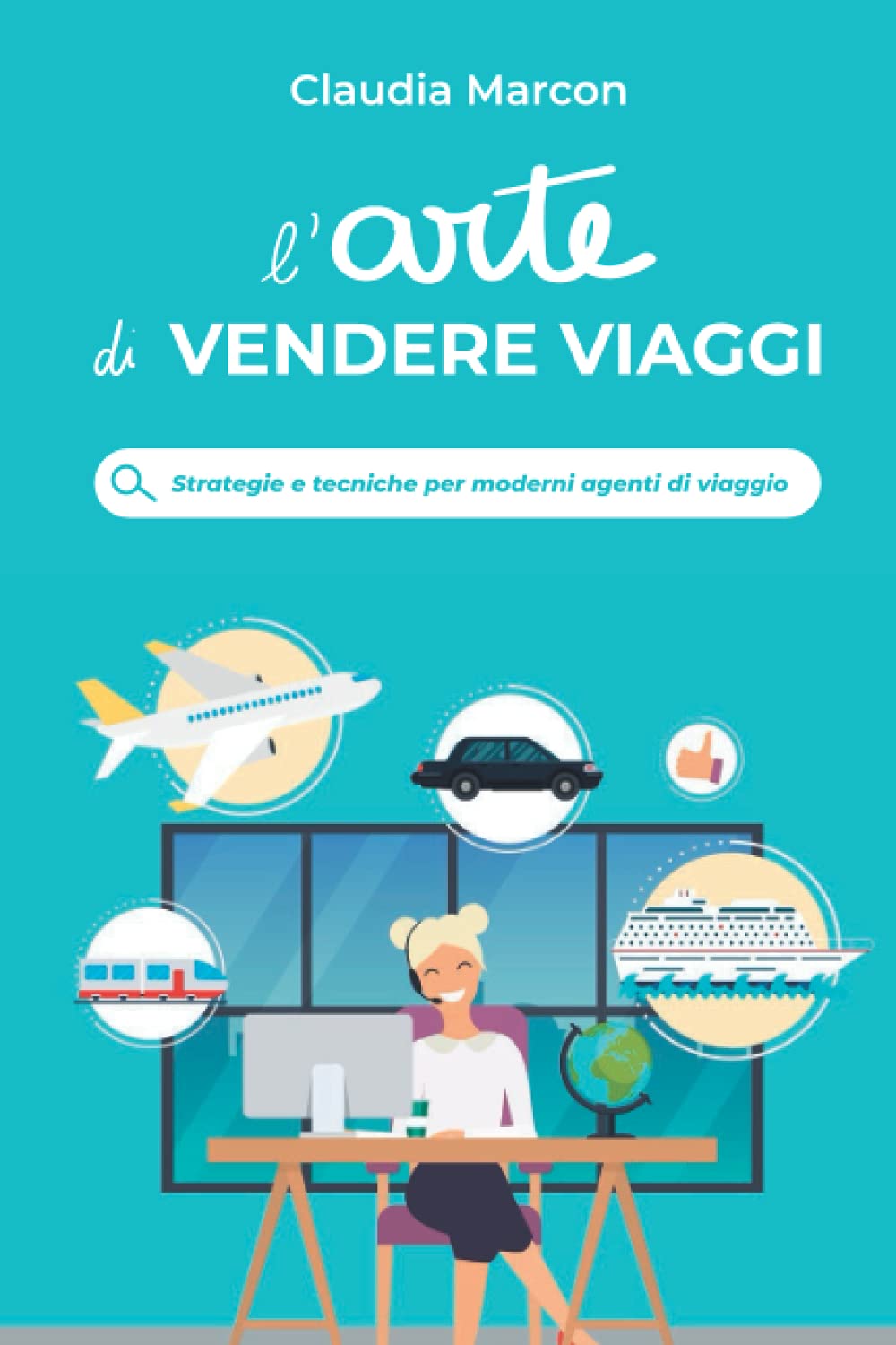 L'arte di Vendere Viaggi: Strategie e tecniche per moderni agenti di viaggio book