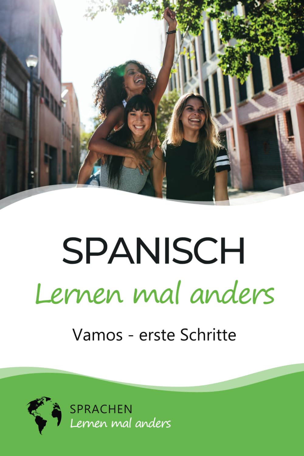 Spanisch lernen mal anders - Vamos - erste Schritte: Spielend einfach Vokabeln, Verben und Grammatik lernen mit Kurzgeschichten und Gedächtnistraining für Anfänger (inkl. Audio) Foreign Languages ​​& Dictionaries