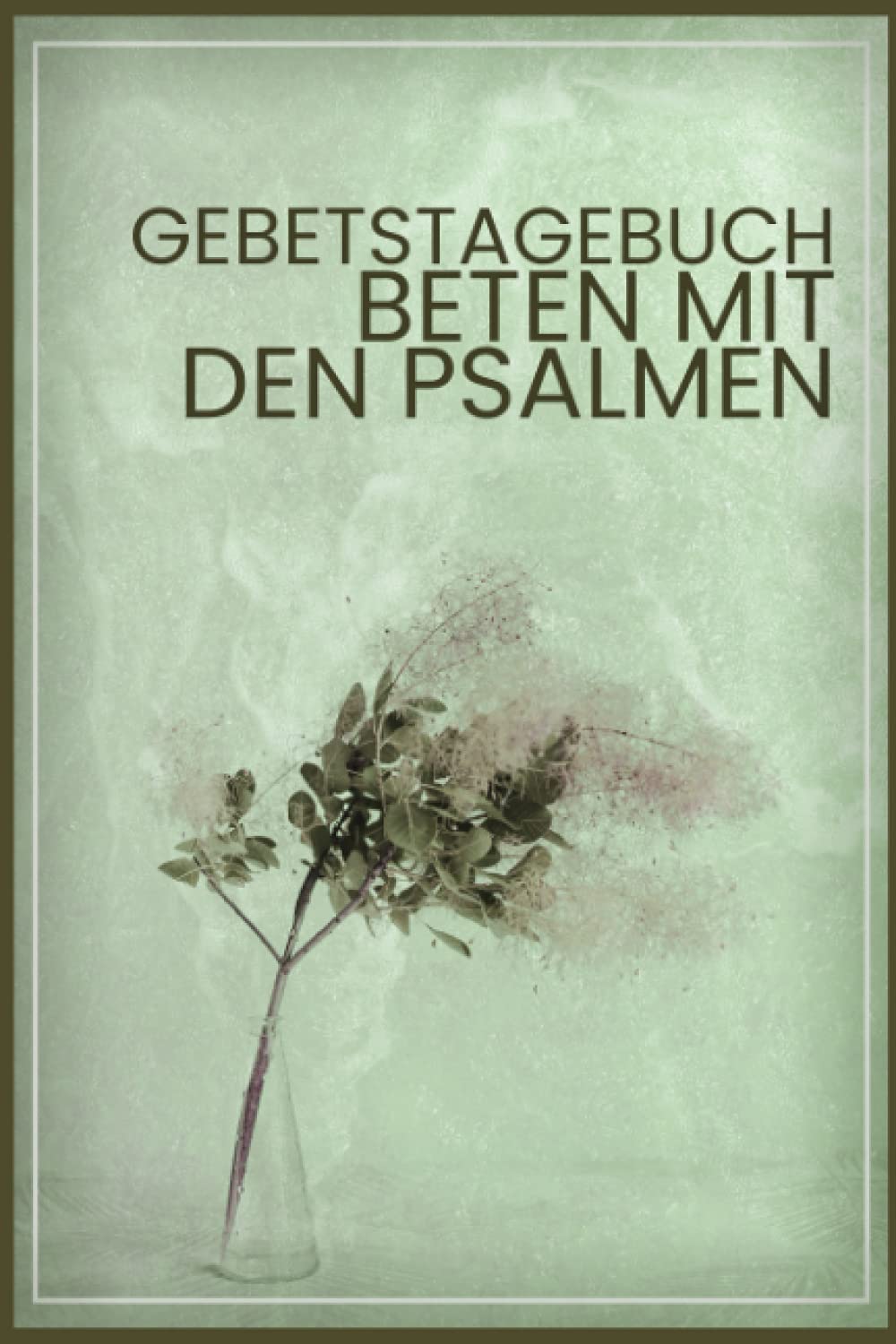 Gebetstagebuch beten mit den Psalmen: Christliches Andachtsbuch Für Frauen Und Männer I Tägliche Andachten, Verse, Gebete Notieren I Gebetsjournal Für ... A5 Mit 110 Seiten Zum Eintragen book