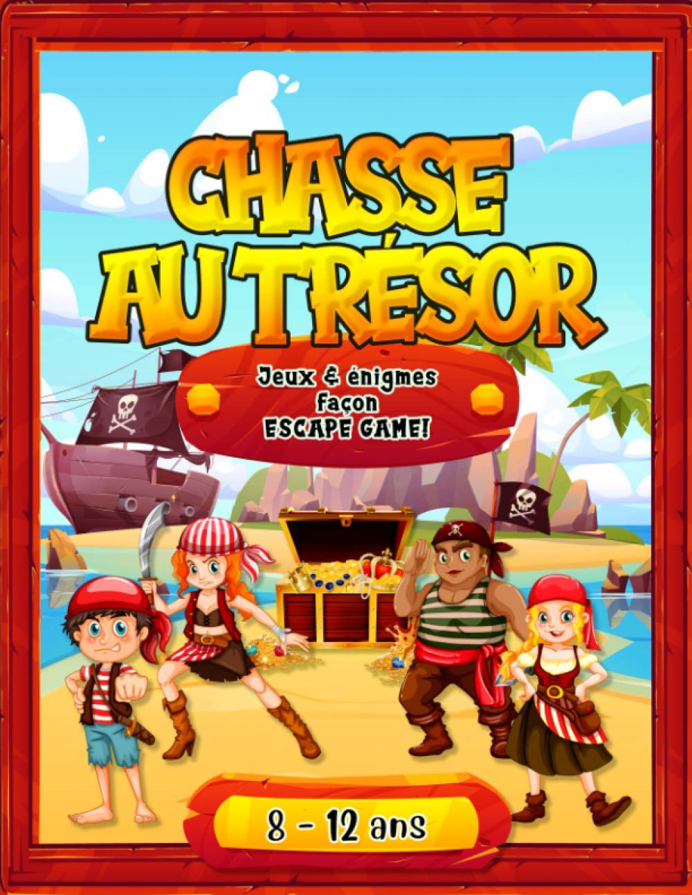 Chasse au Trésor: Jeux et énigmes façon Escape Game - Pour enfants pirates de 8 à 12 ans ! book