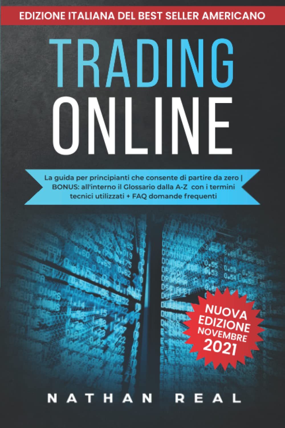 TRADING ONLINE: La Guida per principianti che consente di partire da zero BONUS: All'interno il glossario dalla A-Z con i termini tecnici utilizzati + FAQ domande frequenti Business, Finance & Career