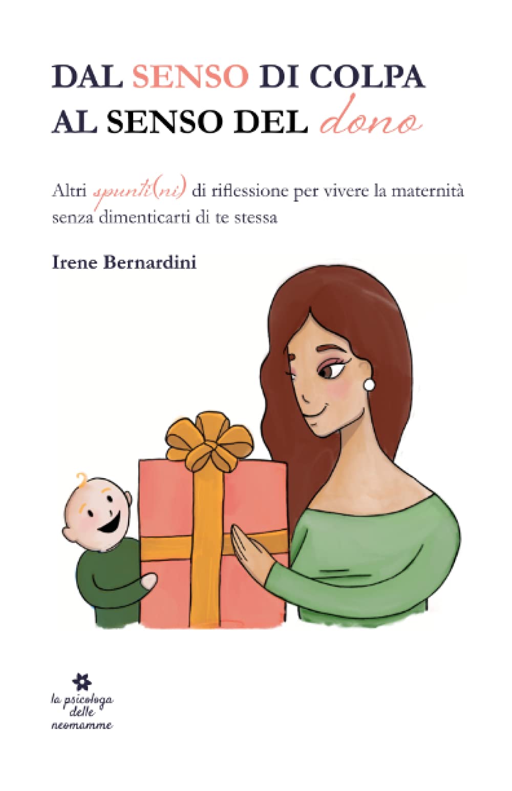 Dal senso di colpa al senso del dono: Altri spunti(ni) di riflessione per vivere la maternità senza dimenticarti di te stessa book