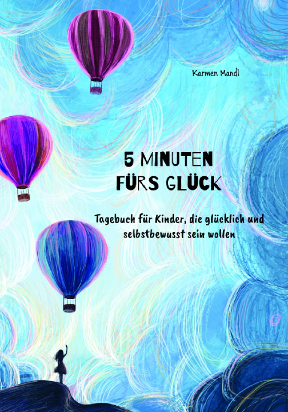 5 Minuten fürs Glück: Tagebuch für Kinder, die glücklich und selbstbewusst sein wollen book