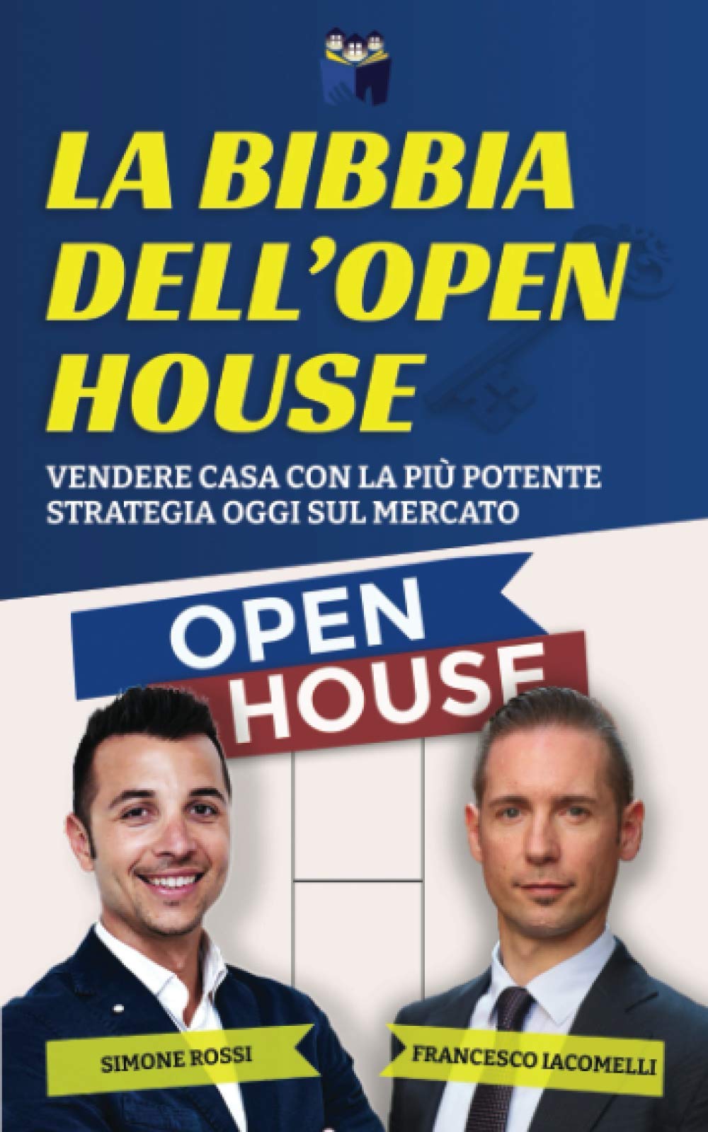 La Bibbia dell'Open House: Vendere casa con la più potente strategia oggi sul mercato book