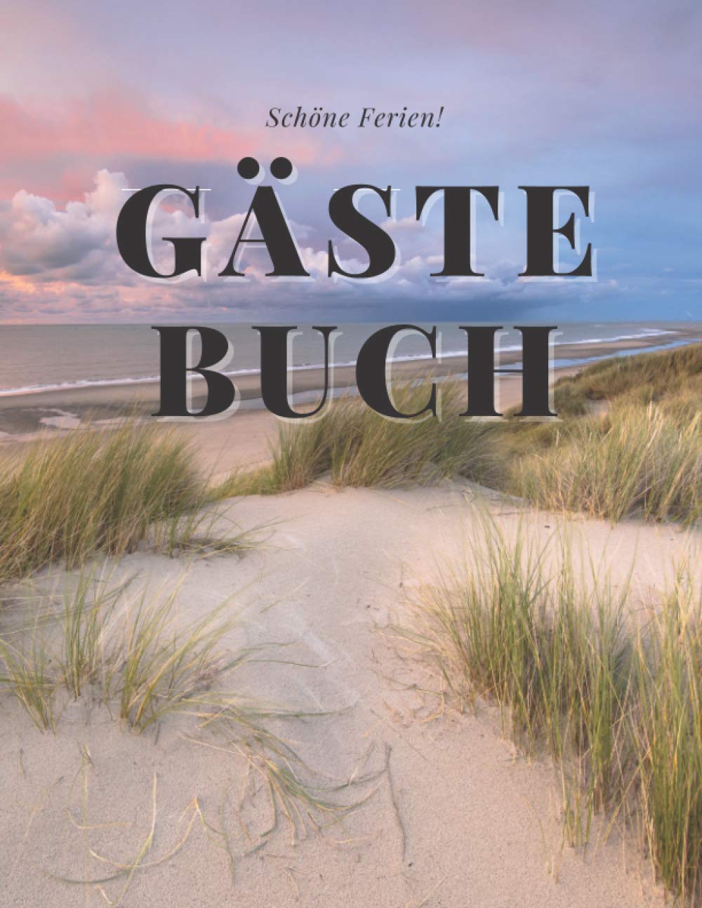 Schöne Ferien Gästebuch: Eintragalbum für Besitzer von Ferienhäusern, Ferienwohnungen, Pensionen oder Hotel. Eintragebuch für Feriengäste an der ... Optik mit Bild von Meer und Strand, glänzend. Travel Guides