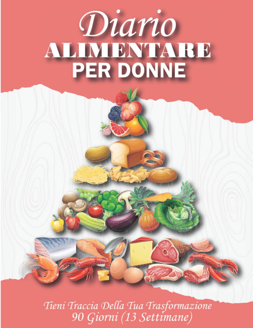 DIARIO ALIMENTARE PER DONNE: Il DIARIO ALIMENTARE DA COMPILARE per tenere traccia dei tuoi miglioramenti - 90 GIORNI (13 settimane) book